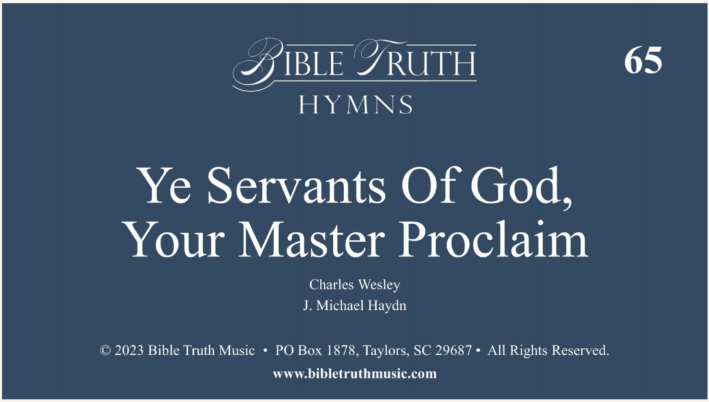 65 – Ye Servants Of God Your Master Proclaim – DOWNLOAD – Bible Truth Music