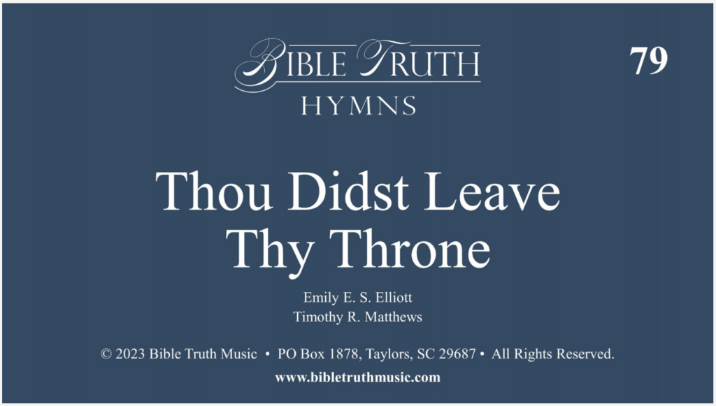 79 – Thou Didst Leave Thy Throne – DOWNLOAD – Bible Truth Music