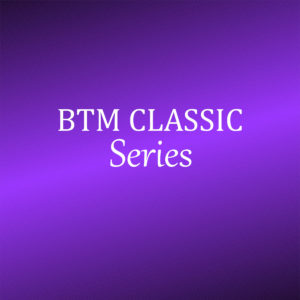 BTM Classic Series