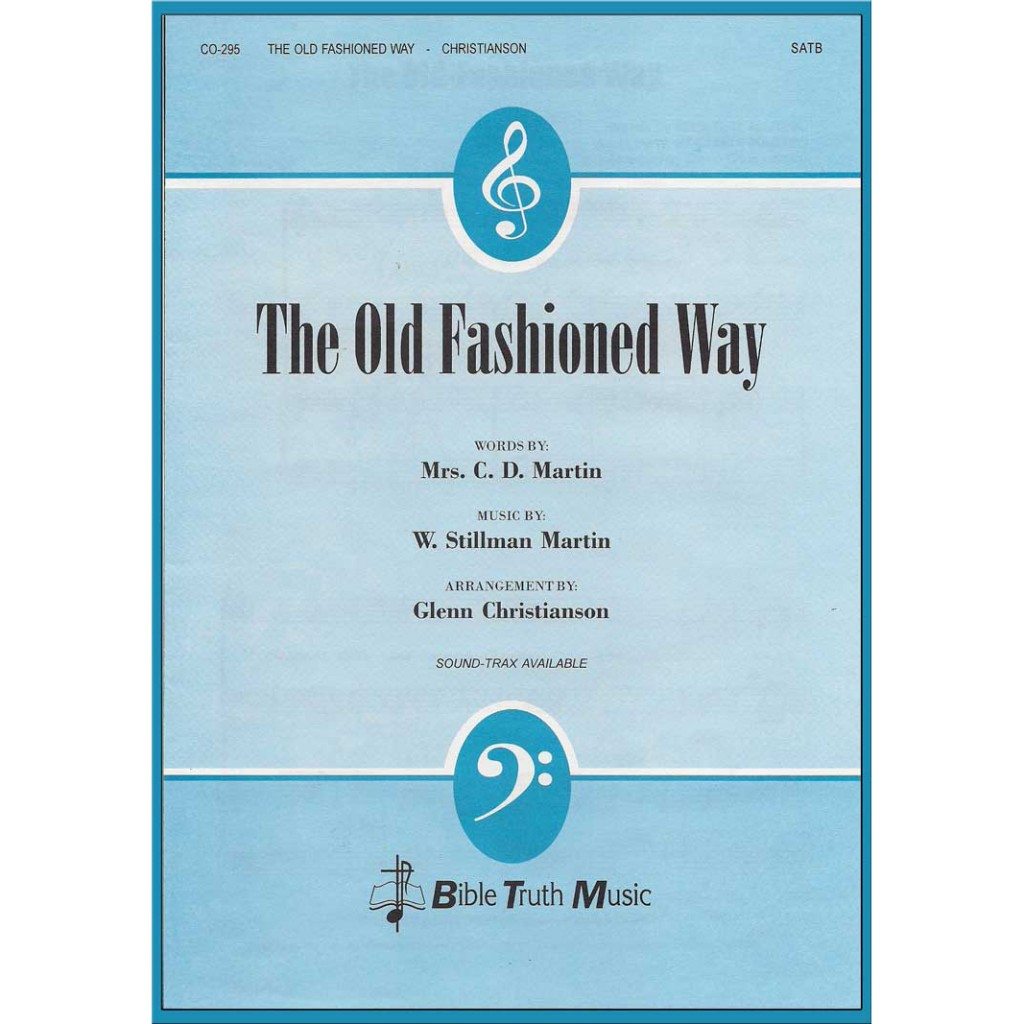 The Old Fashioned Way Choral Octavo Bible Truth Music