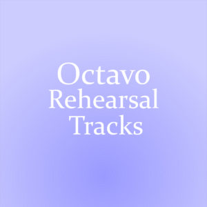 Octavo Rehearsal Tracks - (DOWNLOAD)