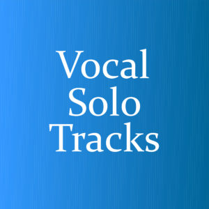 Vocal Solo Tracks (DOWNLOAD)